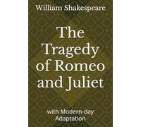 The Tragedy of Romeo and Juliet: with Modern-day Adaptation