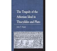 The Tragedy of the Athenian Ideal in Thucydides and Plato