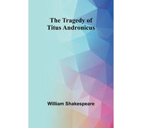 The Tragedy Of Titus Andronicus