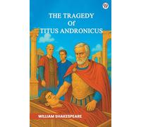 The Tragedy Of Titus Andronicus
