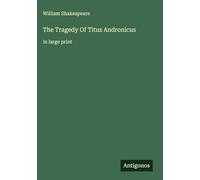 The Tragedy Of Titus Andronicus: in large print