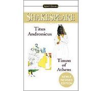 The Tragedy of Titus Andronicus / the Life of Timon of Athens, Signet Classic Shakespeare Series Maurice Charney, Sylvan Barnet, William Shakespeare (Auteur)