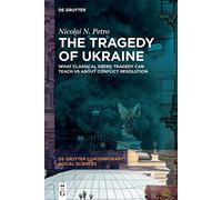 The Tragedy of Ukraine: What Classical Greek Tragedy Can Teach Us About Conflict Resolution