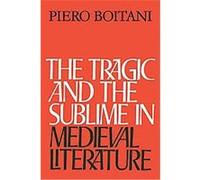 The Tragic and the Sublime in Medieval Literature Piero Boitani (Auteur)