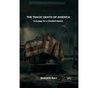 The Tragic Death of America: A Eulogy for a Divided Nation