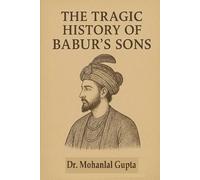 The Tragic History of Babur’s sons