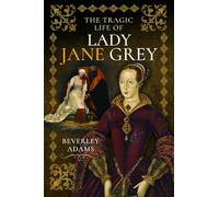 The Tragic Life of Lady Jane Grey