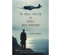 The Tragic Memoir of Prince Katsu Shibayama Vol 1 The life and times of a British Gentleman from Japan. - Joseph Faulkner - Histria Fiction - ebook (ePub) - Livre