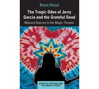 The Tragic Odes Of Jerry Garcia And The Grateful Dead