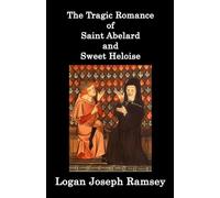 The Tragic Romance of Saint Abelard and Sweet Heloise