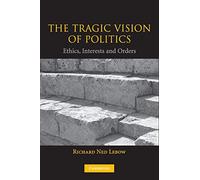 La vision tragique de la politique – Éthique, intérêts et ordres