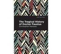The Tragical History of Doctor Faustus by Christopher Marlowe Christopher Marlowe , Contributions by Mint Editions (Auteur)