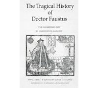 The Tragical History of Doctor Faustus: The Elizabethan Play by Christopher Marlowe - Annotated with Supplemental Text