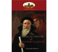The Tragical History of Doctor Faustus With introduction by William Modlen M.A. Oxon. edited with notes by The Rev. A. Dyce Aziloth Books - Christopher Ma Christopher MarloweChristopher Marlowe (Auteu