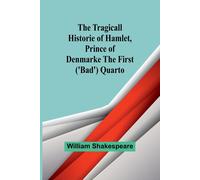The Tragicall Historie Of Hamlet, Prince Of Denmarke The First ('bad') Quarto