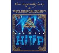 The Tragically Hip: That Night In Toronto