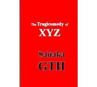 The Tragicomedy of XYZ