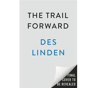 The Trail Forward Notes on Covering New Ground - Des Linden - Dutton - ebook (ePub) - Livre