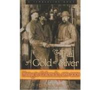 The Trail of Gold and Silver: Mining in Colorado, 1859-2009 Smith, Duane A. (Auteur)
