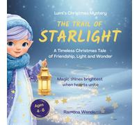 The Trail of Starlight: A Timeless Christmas Tale of Friendship, Light and Wonder