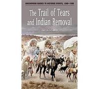 The Trail of Tears And Indian Removal, Greenwood Guides to Historic Events 1500-1900 Amy H. Sturgis (Auteur)
