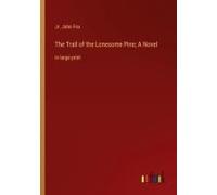 The Trail Of The Lonesome Pine; A Novel