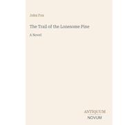 The Trail of the Lonesome Pine: A Novel