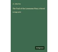 The Trail of the Lonesome Pine; A Novel: in large print