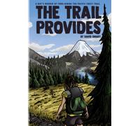 The Trail Provides: A Boy's Memoir of Thru-Hiking the Pacific Crest Trail