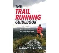 The Trail Running Guidebook: For all trail runners who want to Perform Wilder