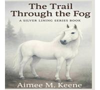 The Trail Through the Fog: A Silver Lining Series Book