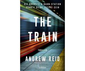 The Train. Die nächste U-Bahn-Station könnte deine letzte sein Thriller. Ein mörderischer Wettlauf gegen die Zeit in der New Yorker U-Bahn - Andrew Reid - Lübbe - ebook (ePub) - Livre