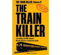 The Train Killer: A Gripping 35,000-Suspect Murder Mystery Elimination Game (The Killer Isn't Who You Think)