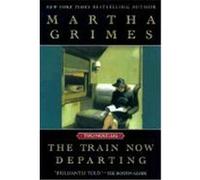 The Train Now Departing Martha Grimes (Auteur)