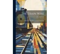 The Train Wire: A Discussion Of The Science Of Train Dispatching