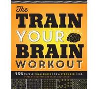 The Train Your Brain Workout 156 Puzzle Challenges for a Stronger Mind by Peter De Schepper & Frank Coussement Peter De Schepper Frank Coussement (Auteur)