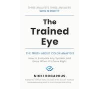 The Trained Eye: The Truth About Color Analysis - How to Evaluate Any System, Recognize Rigorous Practice, and Know When It's Done Right