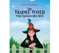 The Trainee Witch Who Changed Her Mind - Perri Dodgson - Austin Macauley Publishers - Livre en Anglais - Hardback Perri DodgsonPerri Dodgson (Auteur)