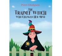 The Trainee Witch Who Changed Her Mind - Perri Dodgson - Austin Macauley Publishers - Livre en Anglais - Paperback Perri DodgsonPerri Dodgson (Auteur)