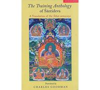 The Training Anthology of Santideva: A Translation of the Siksa - samuccaya
