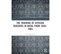 The Training of African Teachers in Natal from 1846-1964