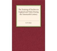 The Training Of Teachers In England And Wales During The Nineteenth Century