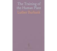 The Training of the Human Plant: How environment and repeated experience shape character, growth, and potential