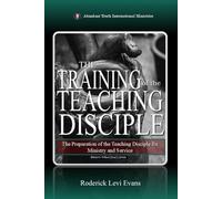 The Training of the Teaching Disciple: The Preparation of the Teaching Disciple for Ministry and Service