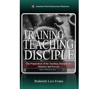 The Training of the Teaching Disciple: The Preparation of the Teaching Disciple for Ministry and Service