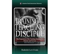 The Training of the Teaching Disciple: The Preparation of the Teaching Disciple for Ministry and Service