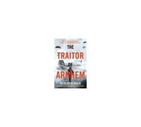 The Traitor Of Arnhem