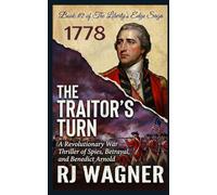 The Traitor’s Turn: A Revolutionary War Thriller of Spies, Betrayal, and Benedict Arnold