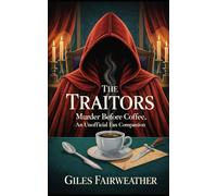 The Traitors: Murder Before Coffee: An Unofficial Fan Companion