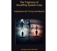 The Trajectory of the Jeffrey Epstein Case: Implications for Trump and Beyond